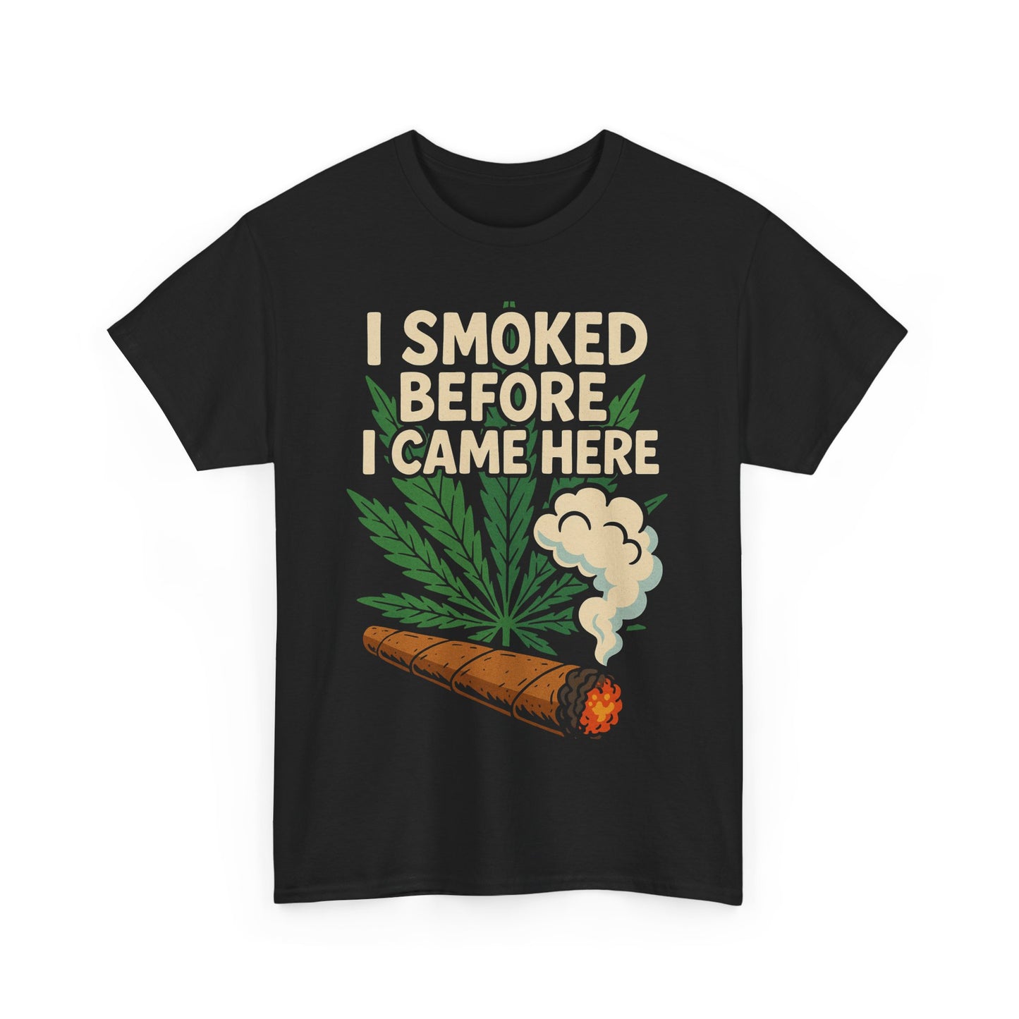 Funny Cannabis Tee - I Smoked Before I Came Here, Stoner Gift, Unisex T-Shirt, Grunge Humor Shirt, 420 Apparel, Casual Wear