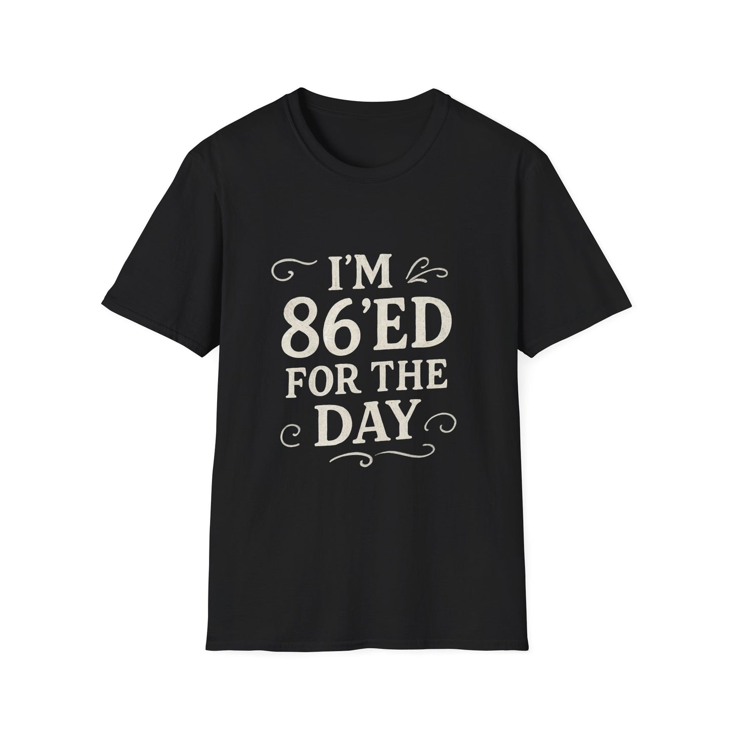 Fun 86'ed for the Day Unisex T-Shirt, Casual Tee, Gift for Birthday, Humor Shirt, Trendy Apparel, Party Wear