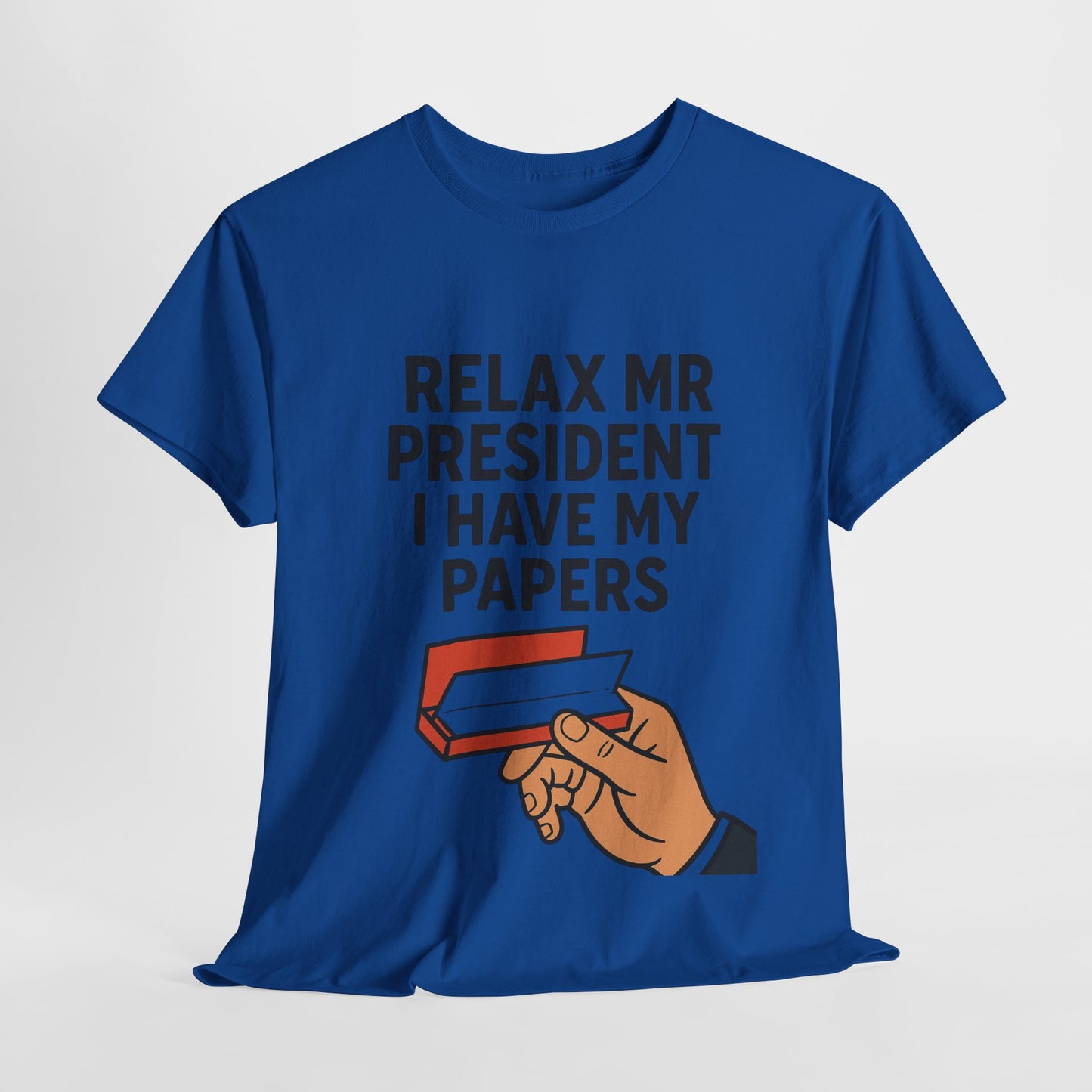 Humorous Statement T-Shirt, Relax Mr. President Tee, Casual Funny Shirt, Gift for Election Day, Unisex Graphic Tee, Statement Apparel
