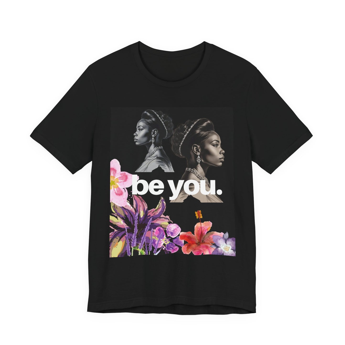 Empowerment Floral Tee - Be You, Unisex Jersey T-Shirt for Self-Love, Gifts for Her, Motivational Wear, Affirmation Apparel