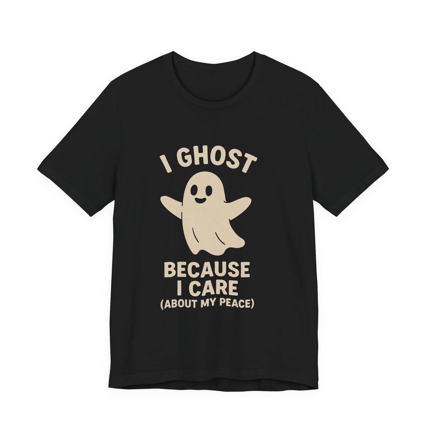 I Ghost Because I Care Unisex Jersey Tee, Halloween Humor T-Shirt, Ghost Graphic Tee, Peaceful Living Top, Fall Gift Idea