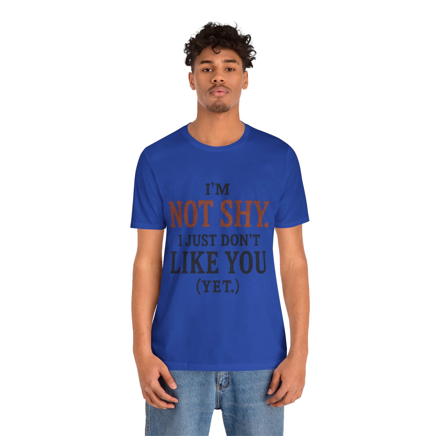 Funny Statement Tee - I'm Not Shy, Perfect for Introverts, Gift for Friends, Casual Wear, Birthday Gift, Conversation Starter
