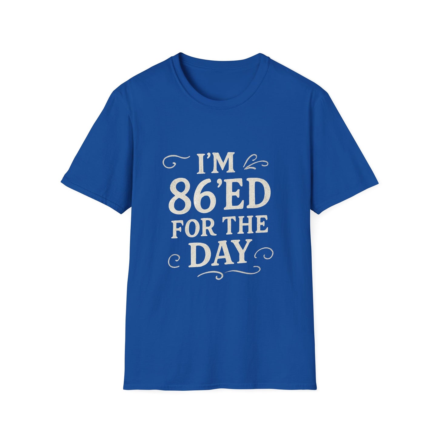 Fun 86'ed for the Day Unisex T-Shirt, Casual Tee, Gift for Birthday, Humor Shirt, Trendy Apparel, Party Wear