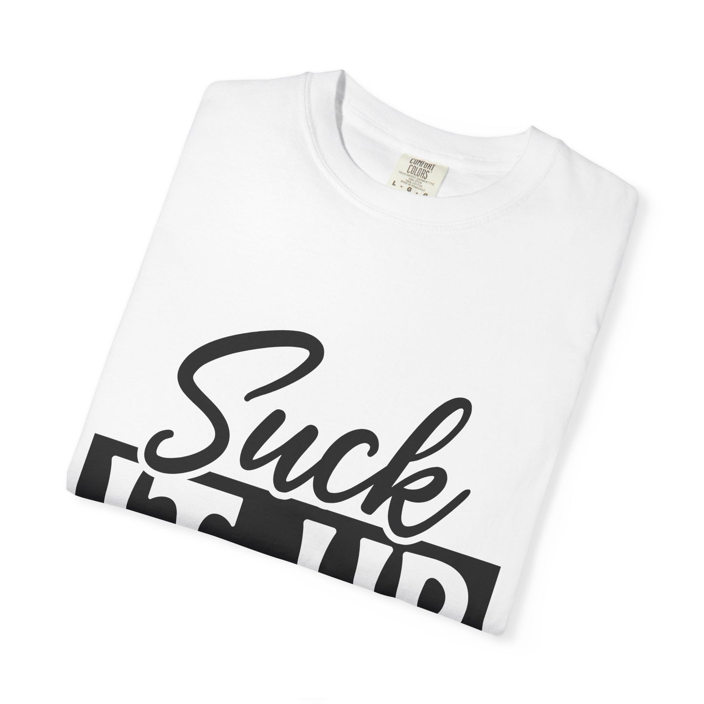 Funny Suck It Up Bettercup T-shirt, Unisex Tees for Friends, Casual Wear, Gift for Her, Motivational Shirt