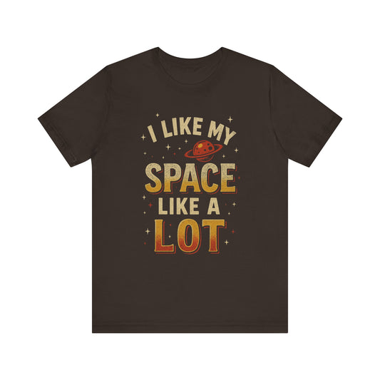 I Like My Space T-Shirt | Unisex Jersey Tee | Perfect Gift for Space Lovers, Science Fans, Casual Wear, Birthday, Holidays