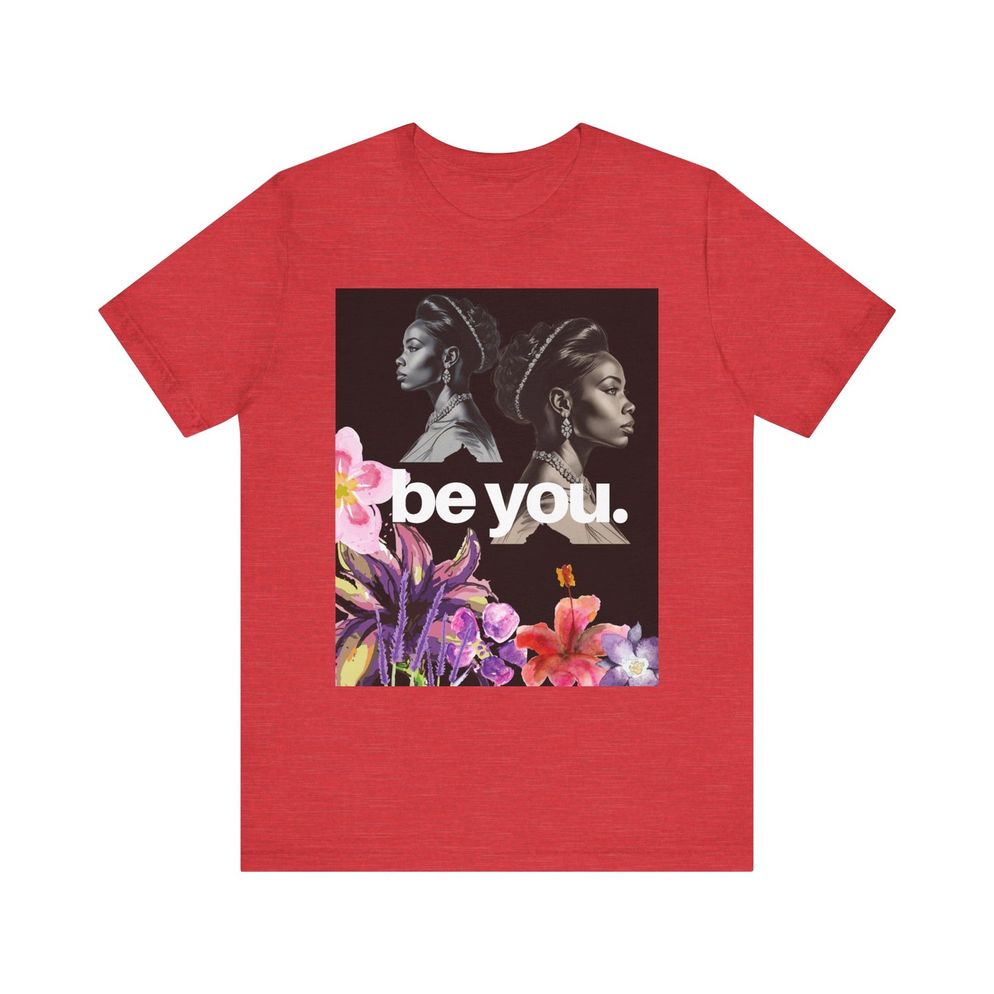 Empowerment Floral Tee - Be You, Unisex Jersey T-Shirt for Self-Love, Gifts for Her, Motivational Wear, Affirmation Apparel