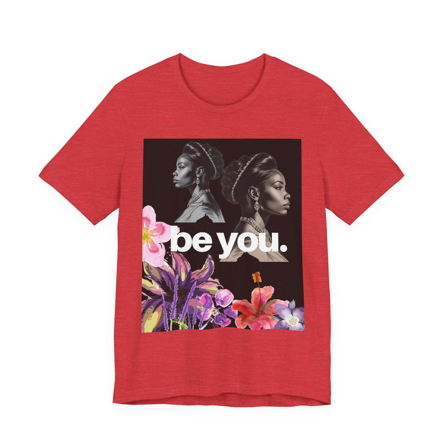 Empowerment Floral Tee - Be You, Unisex Jersey T-Shirt for Self-Love, Gifts for Her, Motivational Wear, Affirmation Apparel