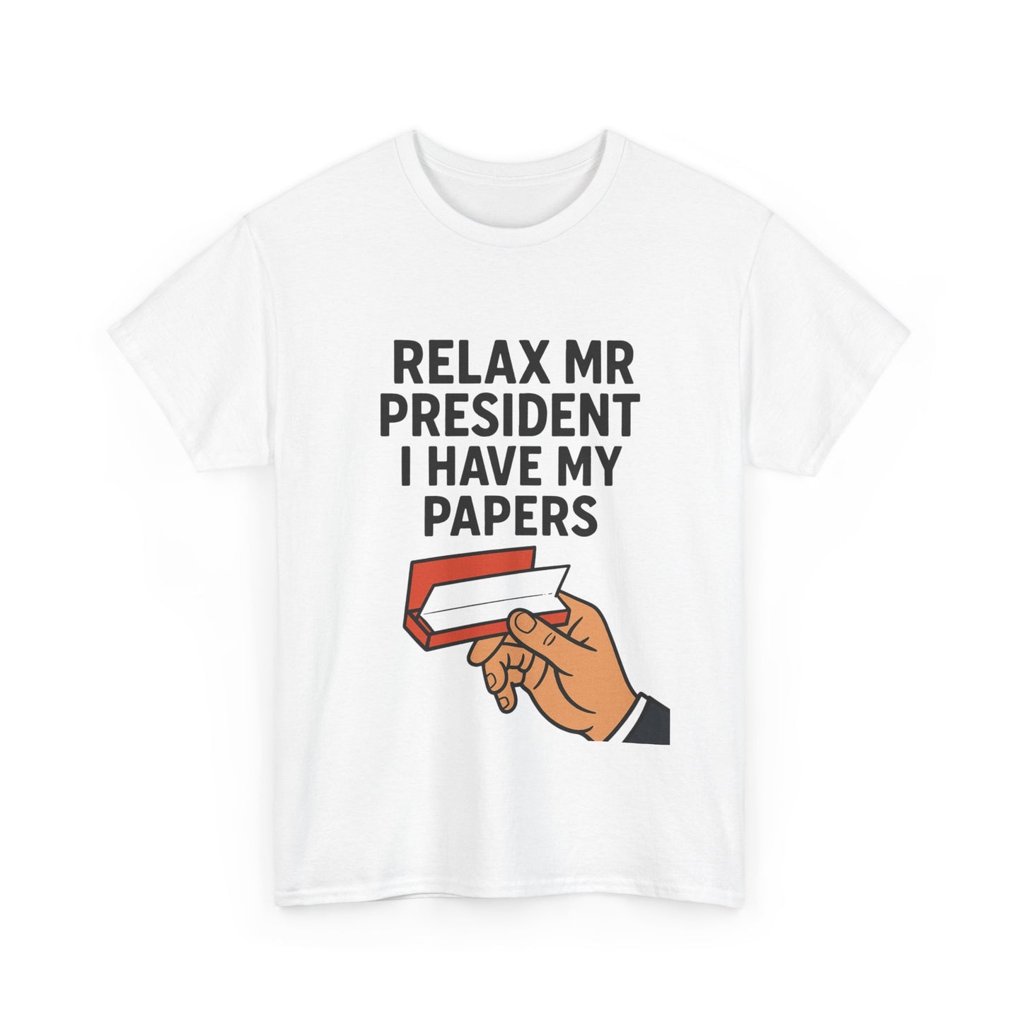 Humorous Statement T-Shirt, Relax Mr. President Tee, Casual Funny Shirt, Gift for Election Day, Unisex Graphic Tee, Statement Apparel