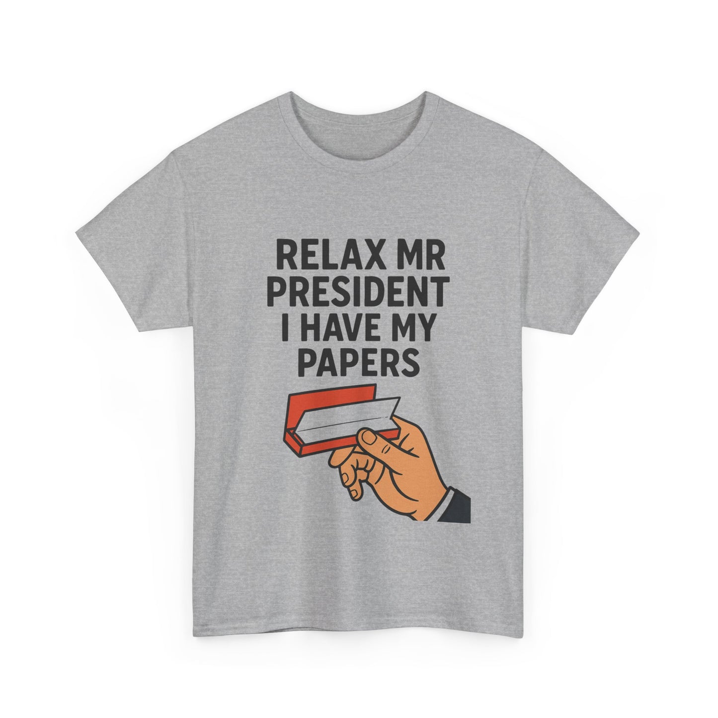 Humorous Statement T-Shirt, Relax Mr. President Tee, Casual Funny Shirt, Gift for Election Day, Unisex Graphic Tee, Statement Apparel