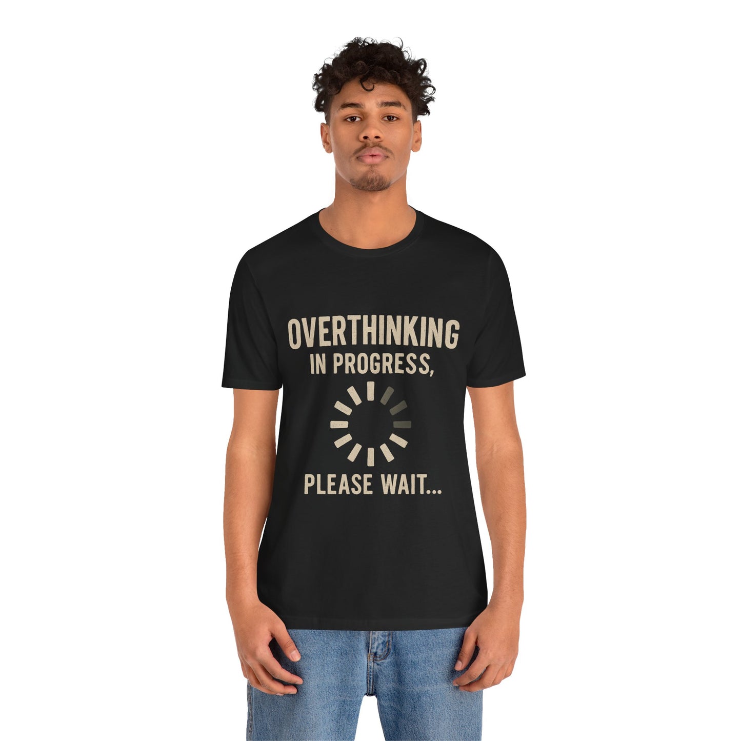 Overthinking Progress Tee | Casual Unisex Shirt | Perfect for Gifting, Relaxation, Mental Health Awareness, Everyday Wear, Funny Tee
