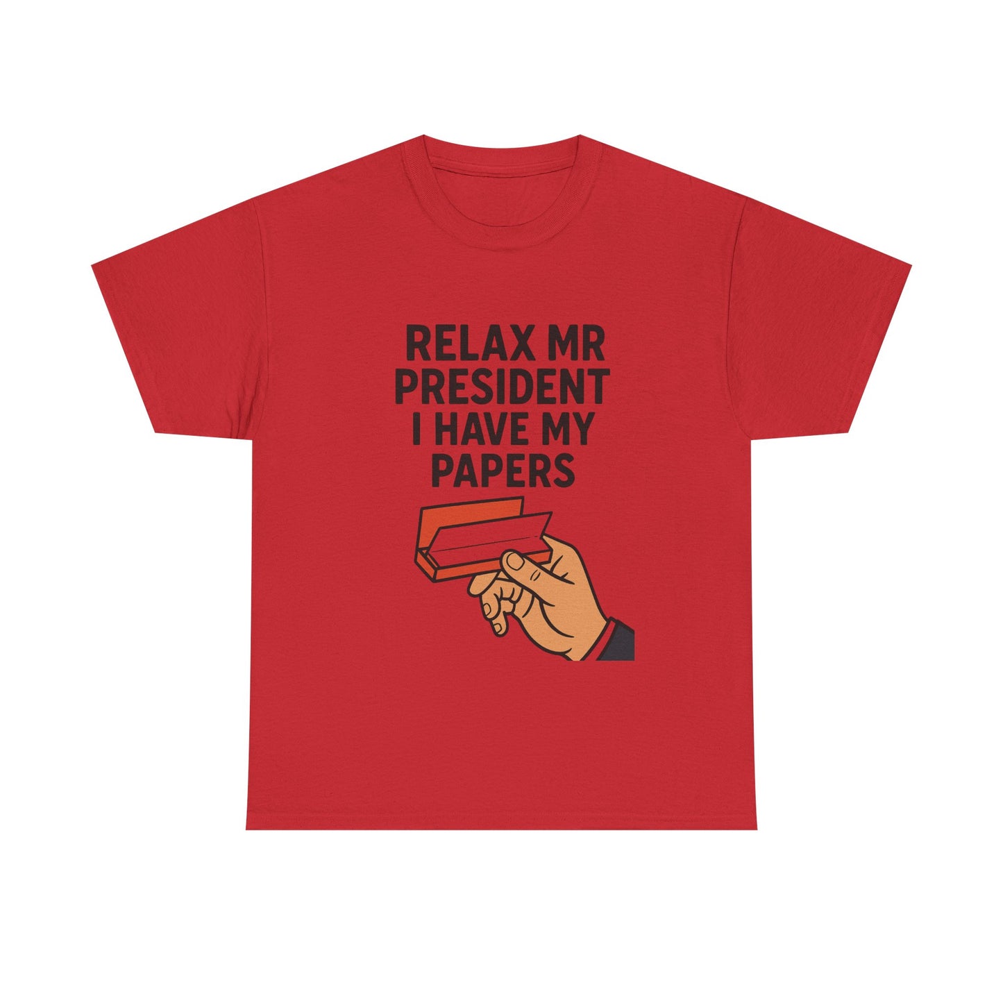 Humorous Statement T-Shirt, Relax Mr. President Tee, Casual Funny Shirt, Gift for Election Day, Unisex Graphic Tee, Statement Apparel