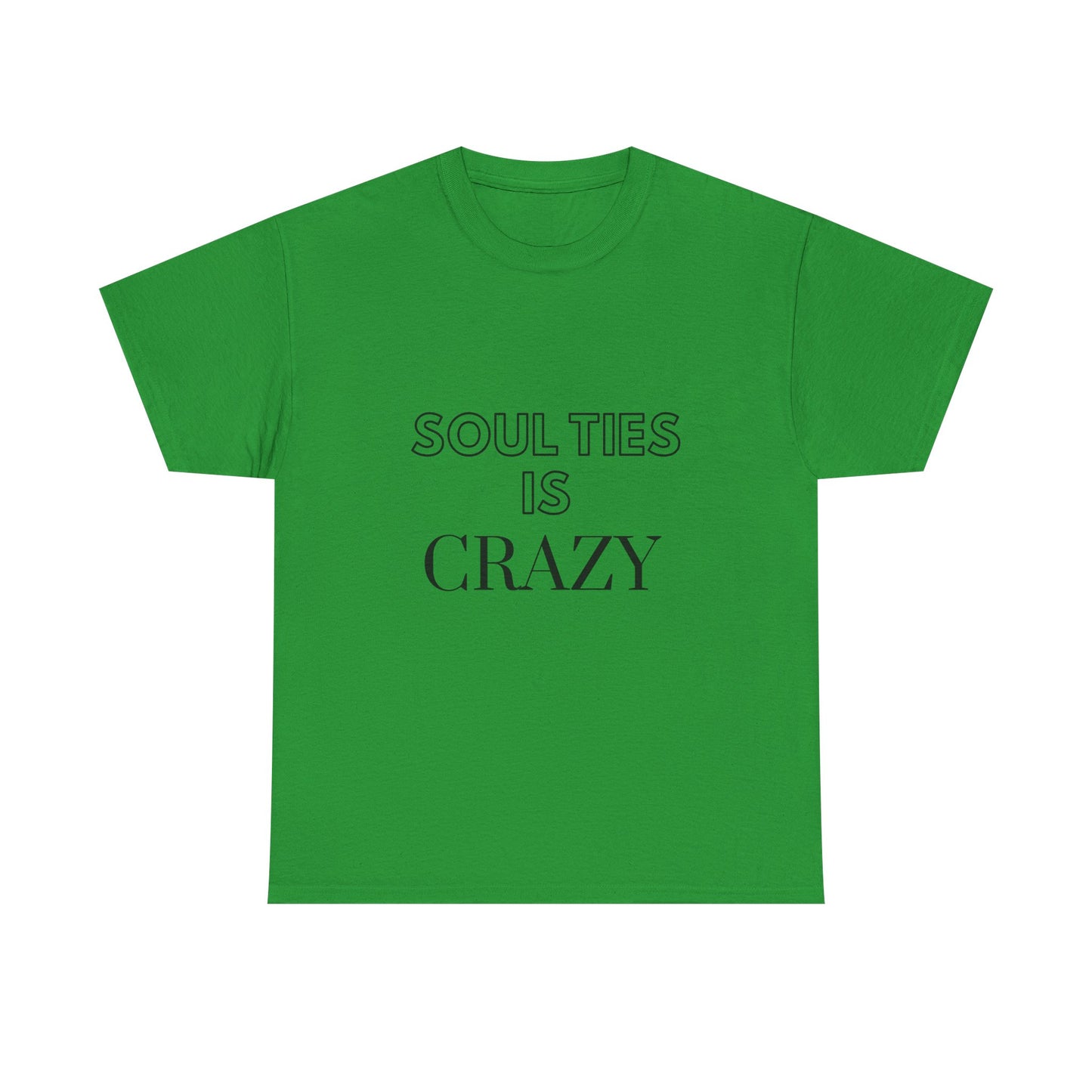 Soul Ties is Crazy Unisex Heavy Cotton Tee, Casual T-Shirt, Gift for Friends, Unique Statement Top, Inspirational Apparel, Everyday Wear