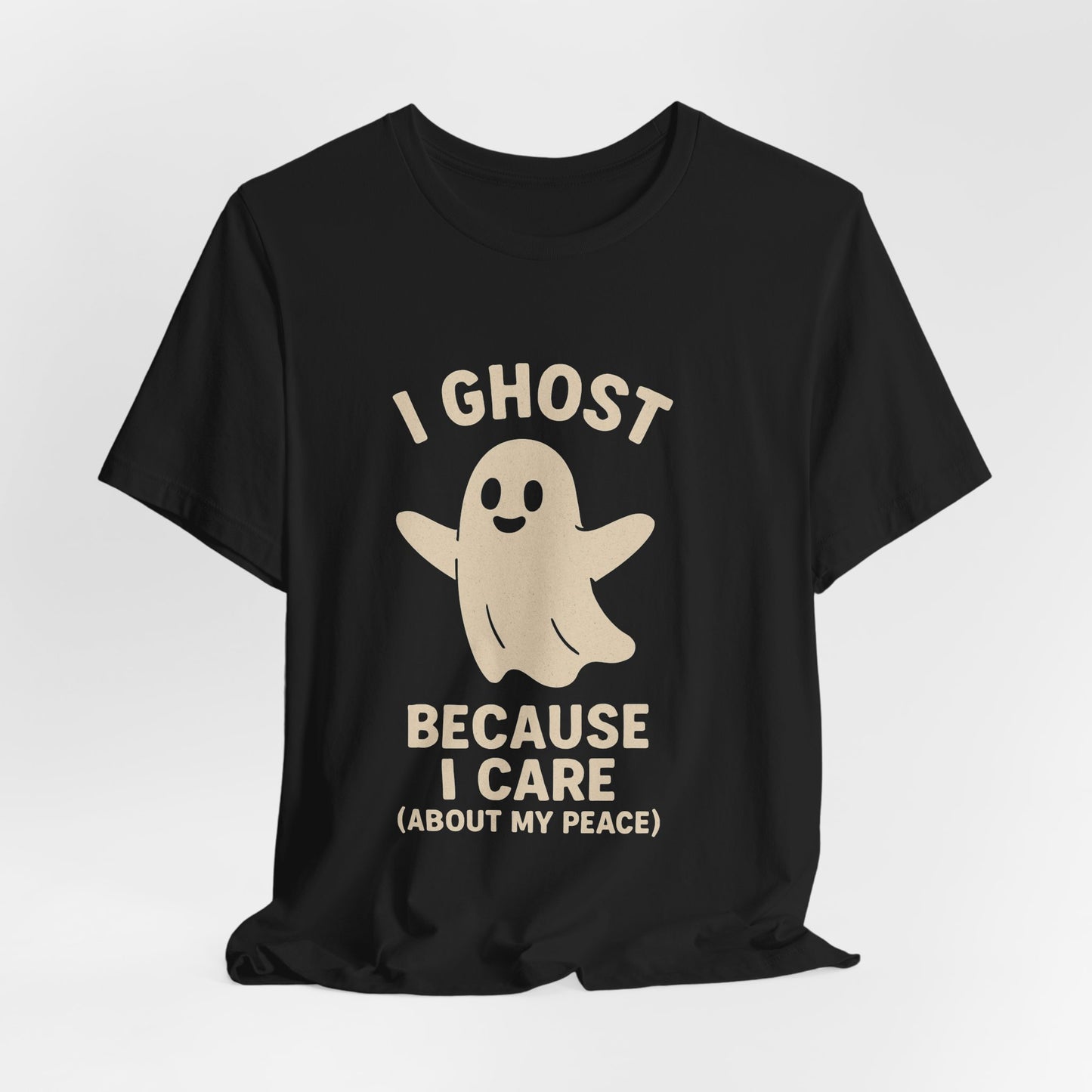 I Ghost Because I Care Unisex Jersey Tee, Halloween Humor T-Shirt, Ghost Graphic Tee, Peaceful Living Top, Fall Gift Idea