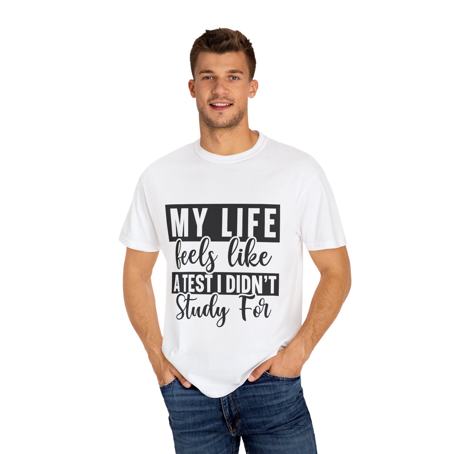 Unisex Inspirational T-Shirt - "My Life Feels Like A Test I Didn't Study For", Funny Gift, Casual Wear, Student Tee, Life's Challenges