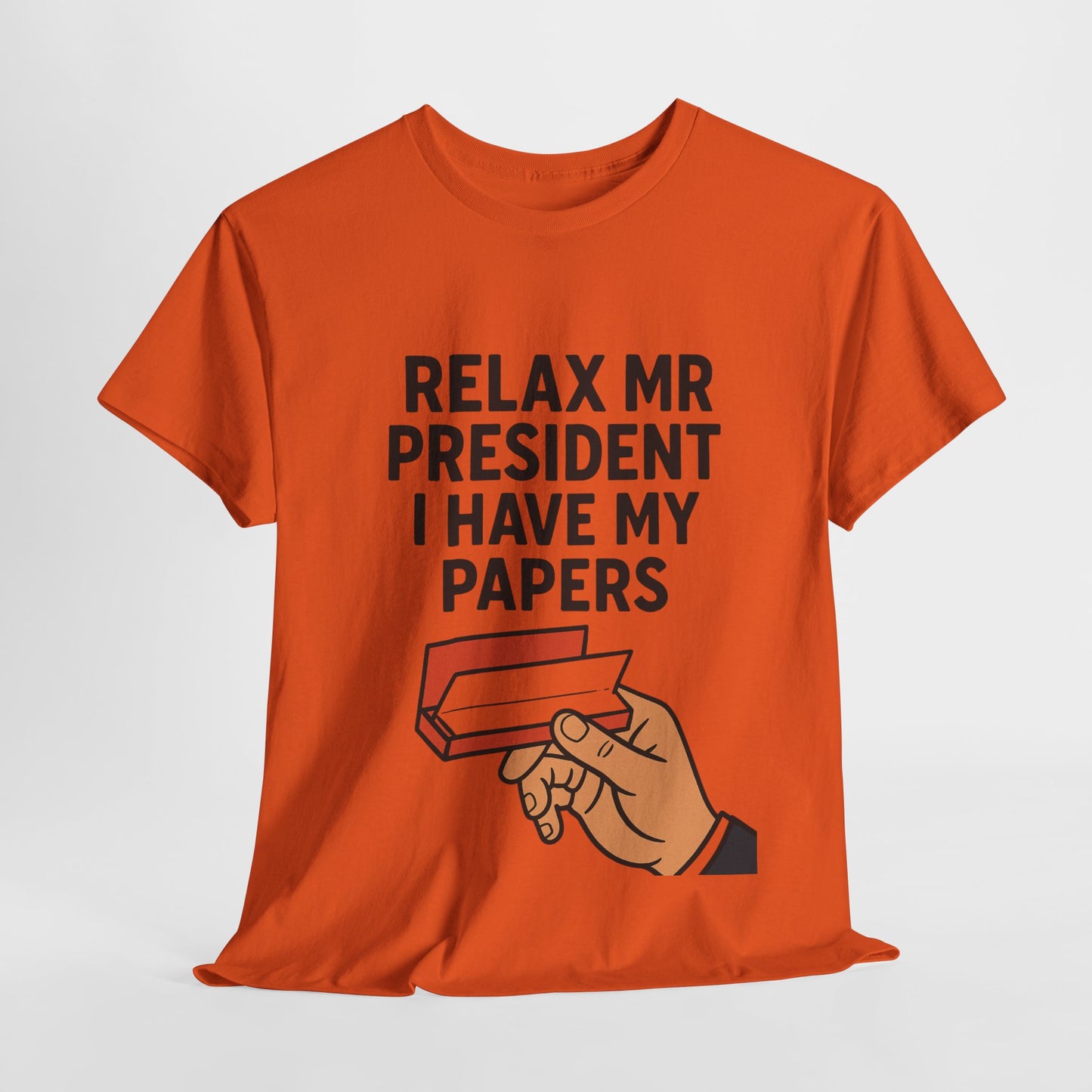 Humorous Statement T-Shirt, Relax Mr. President Tee, Casual Funny Shirt, Gift for Election Day, Unisex Graphic Tee, Statement Apparel