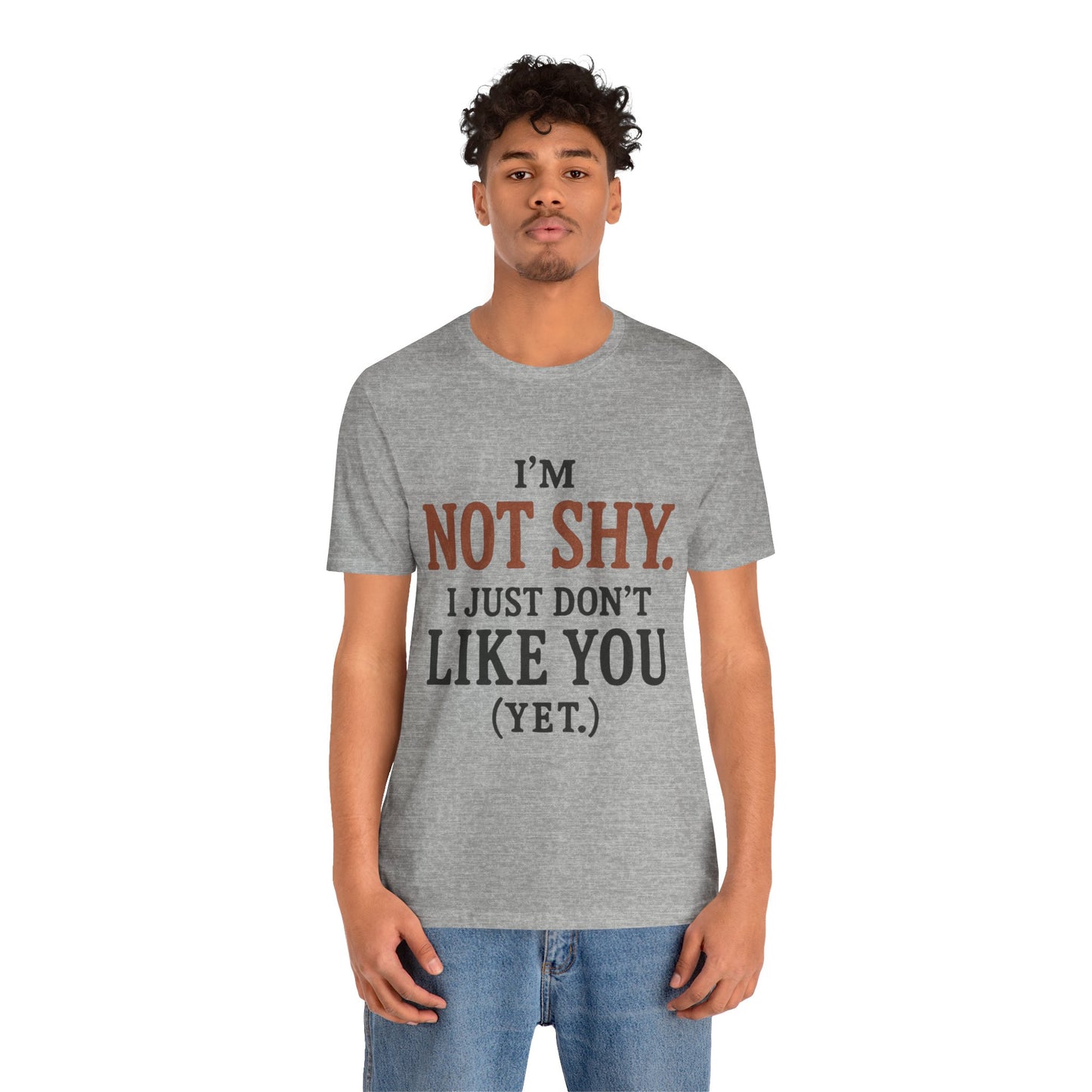 Funny Statement Tee - I'm Not Shy, Perfect for Introverts, Gift for Friends, Casual Wear, Birthday Gift, Conversation Starter