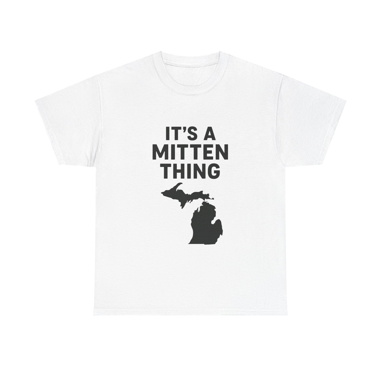 It's a Mitten Thing Tee | Michigan Pride Shirt, Unisex Heavy Cotton T-Shirt, Gift for Michiganders, Casual Wear, State Pride Apparel