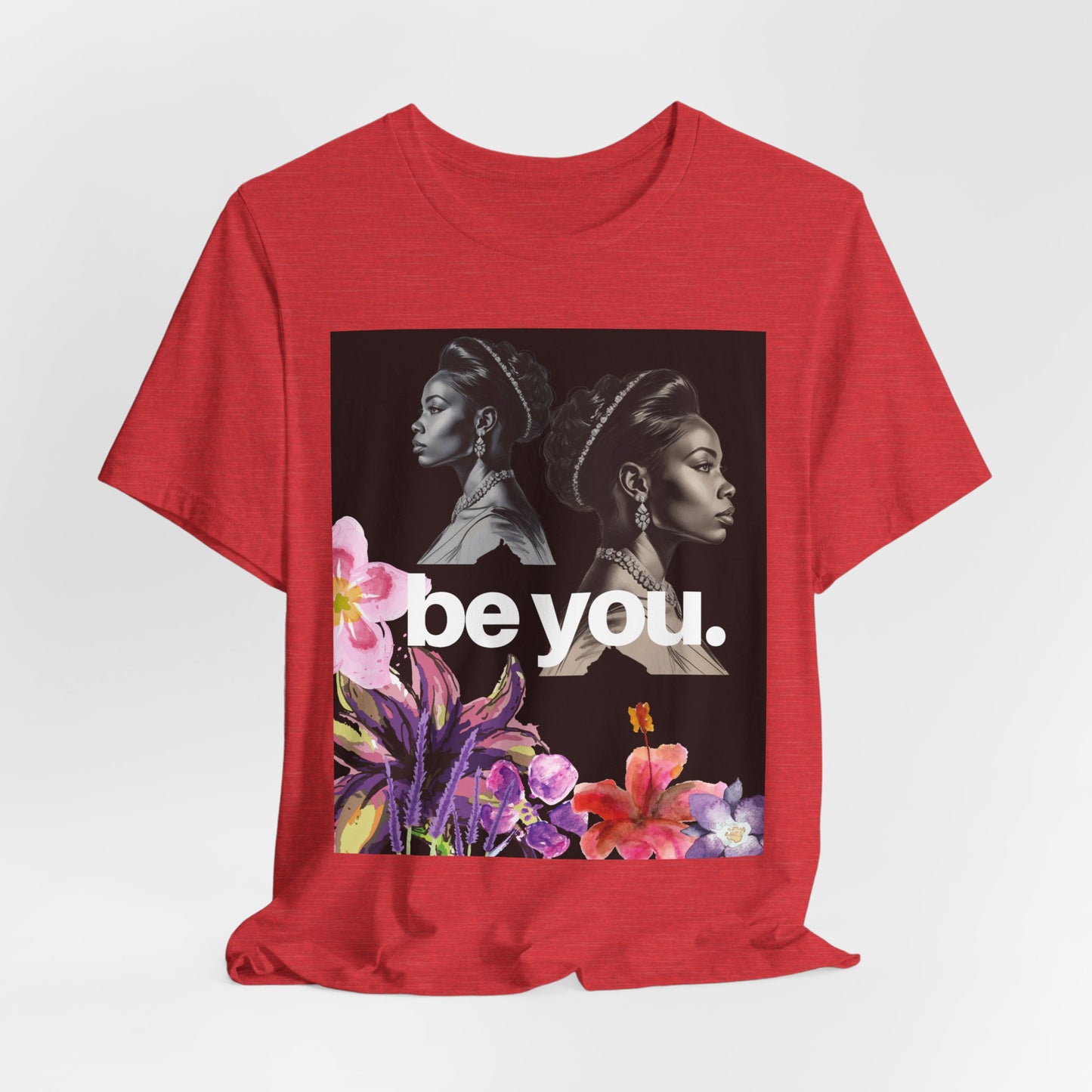 Empowerment Floral Tee - Be You, Unisex Jersey T-Shirt for Self-Love, Gifts for Her, Motivational Wear, Affirmation Apparel