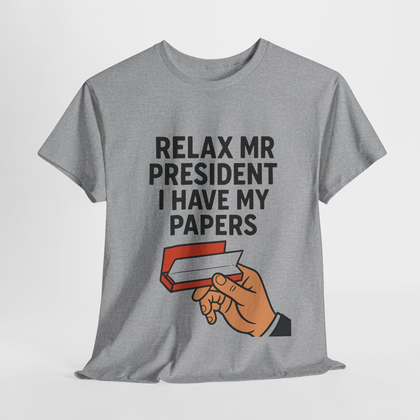 Humorous Statement T-Shirt, Relax Mr. President Tee, Casual Funny Shirt, Gift for Election Day, Unisex Graphic Tee, Statement Apparel