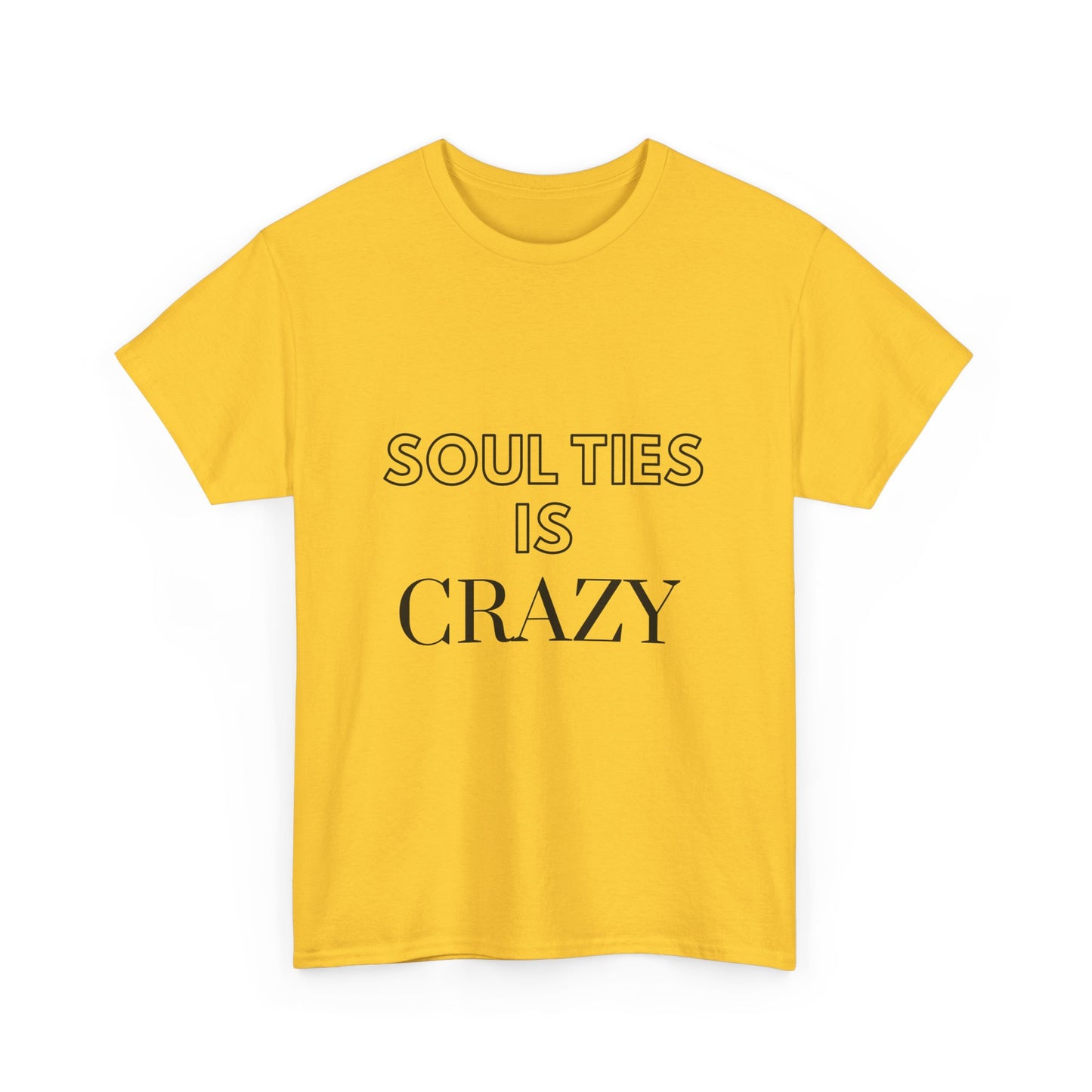 Soul Ties is Crazy Unisex Heavy Cotton Tee, Casual T-Shirt, Gift for Friends, Unique Statement Top, Inspirational Apparel, Everyday Wear