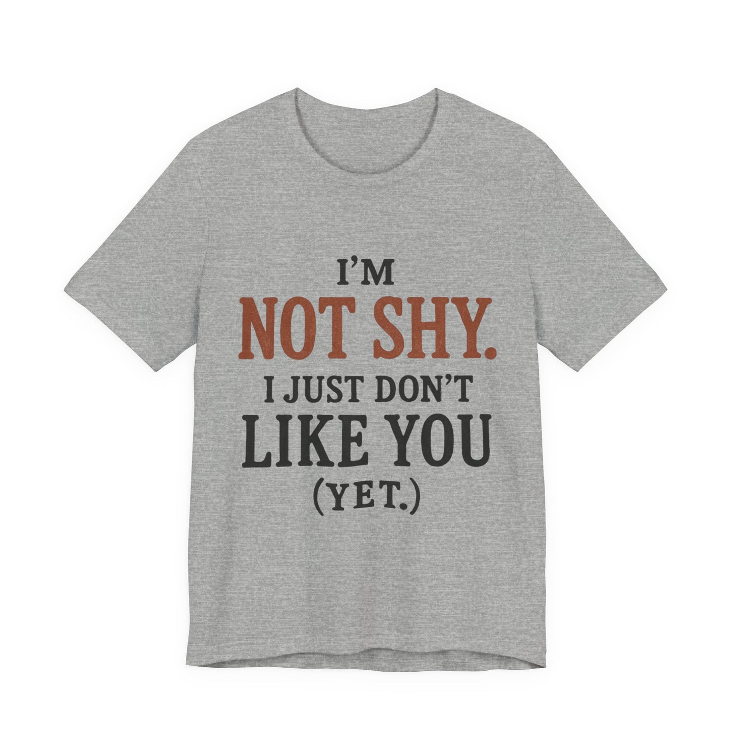 Funny Statement Tee - I'm Not Shy, Perfect for Introverts, Gift for Friends, Casual Wear, Birthday Gift, Conversation Starter
