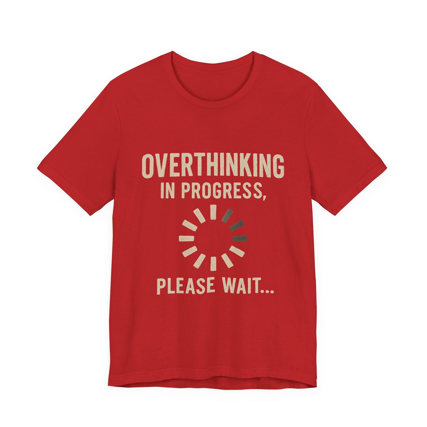 Overthinking Progress Tee | Casual Unisex Shirt | Perfect for Gifting, Relaxation, Mental Health Awareness, Everyday Wear, Funny Tee