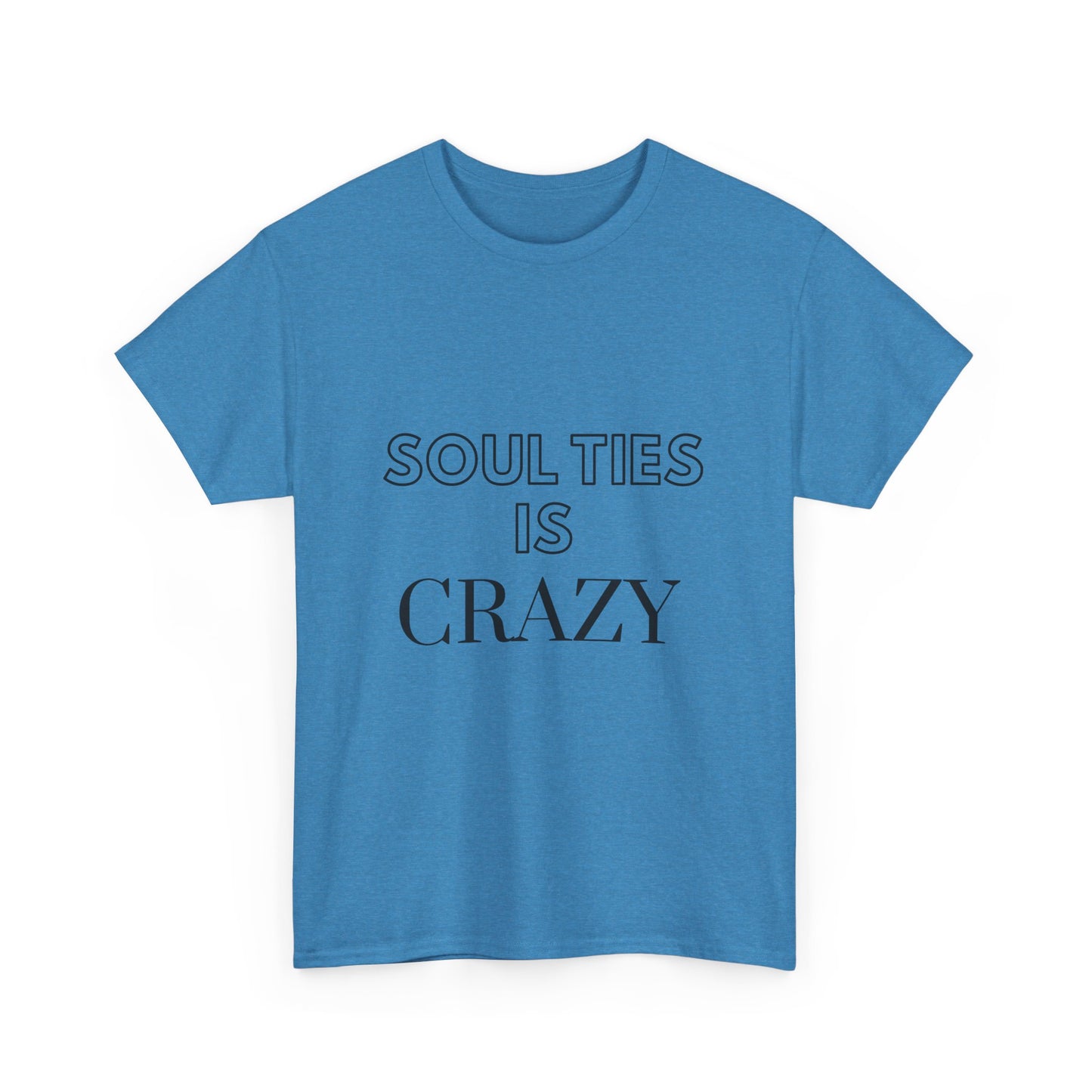 Soul Ties is Crazy Unisex Heavy Cotton Tee, Casual T-Shirt, Gift for Friends, Unique Statement Top, Inspirational Apparel, Everyday Wear