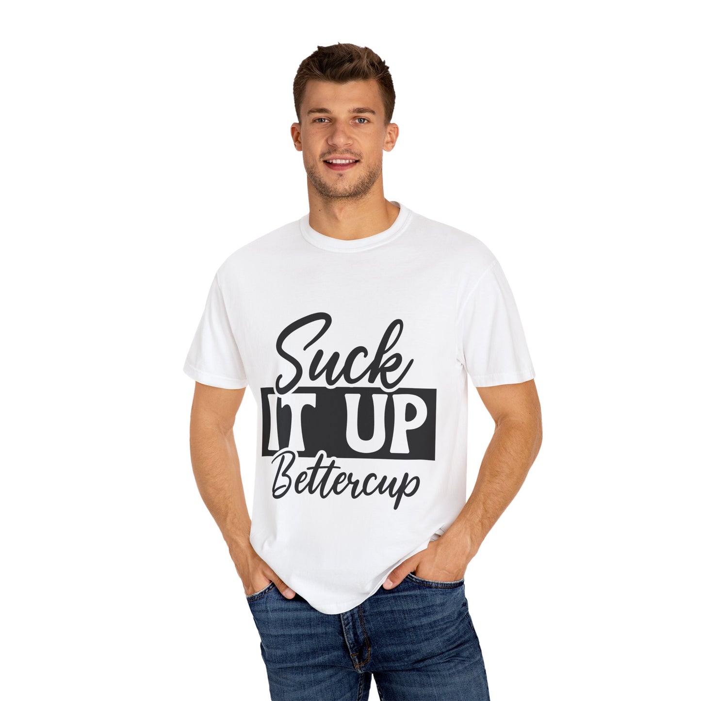 Funny Suck It Up Bettercup T-shirt, Unisex Tees for Friends, Casual Wear, Gift for Her, Motivational Shirt