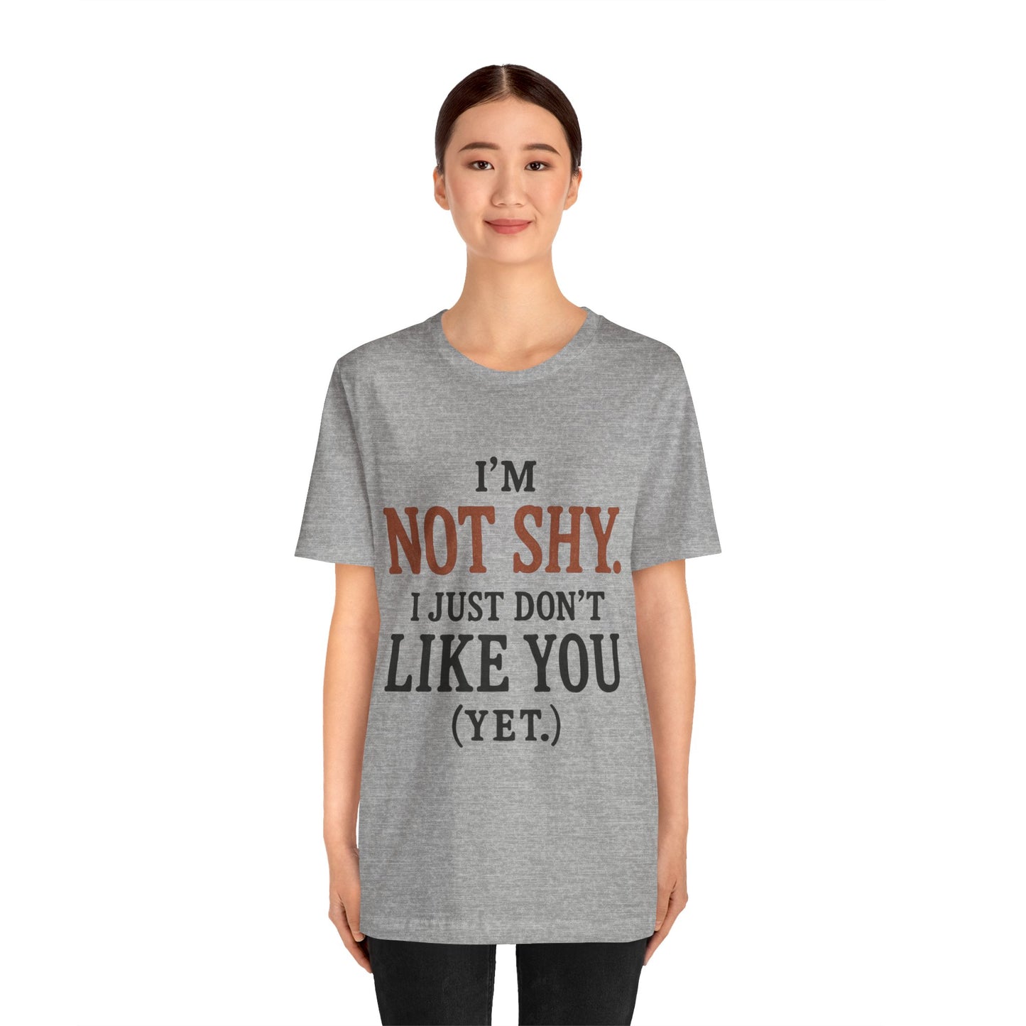 Funny Statement Tee - I'm Not Shy, Perfect for Introverts, Gift for Friends, Casual Wear, Birthday Gift, Conversation Starter