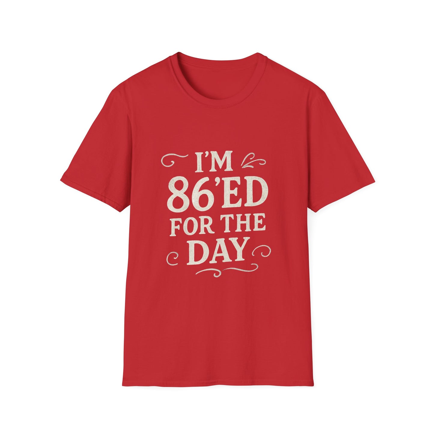 Fun 86'ed for the Day Unisex T-Shirt, Casual Tee, Gift for Birthday, Humor Shirt, Trendy Apparel, Party Wear