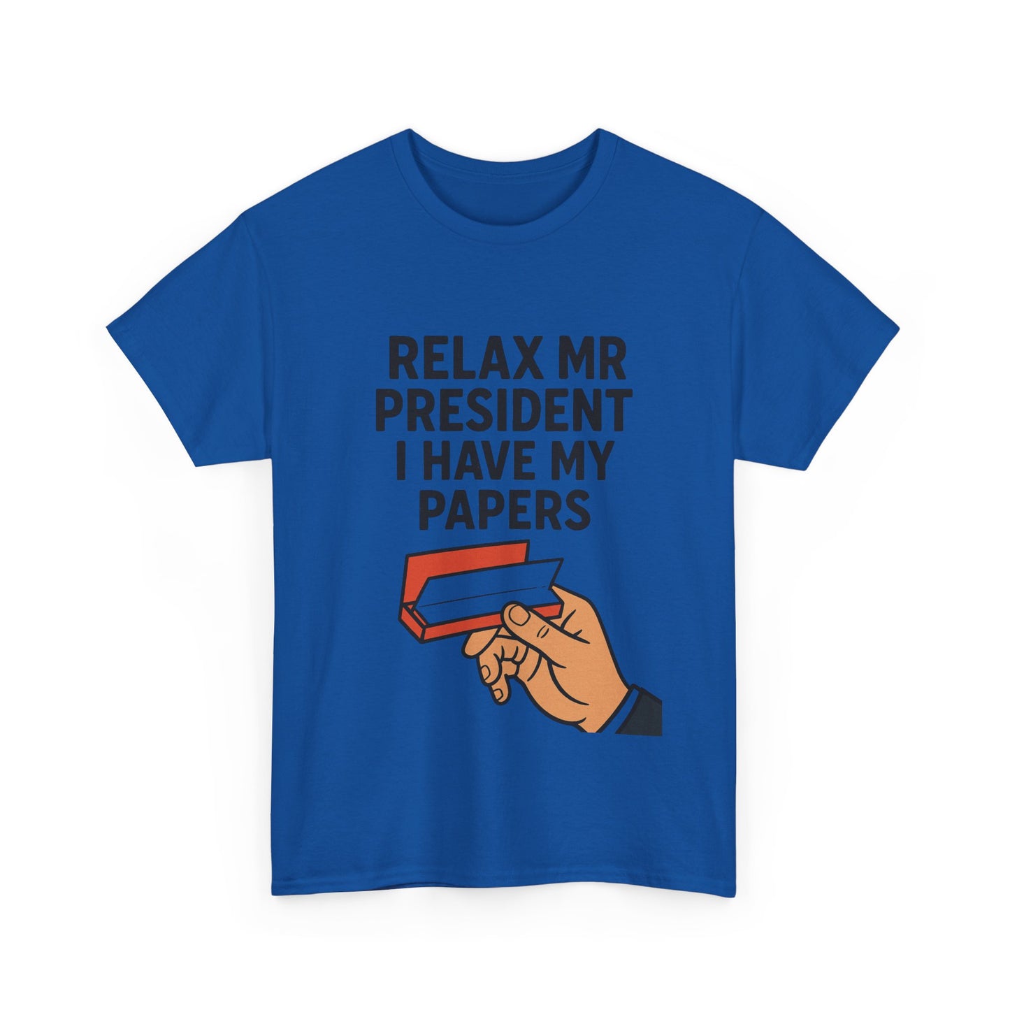 Humorous Statement T-Shirt, Relax Mr. President Tee, Casual Funny Shirt, Gift for Election Day, Unisex Graphic Tee, Statement Apparel
