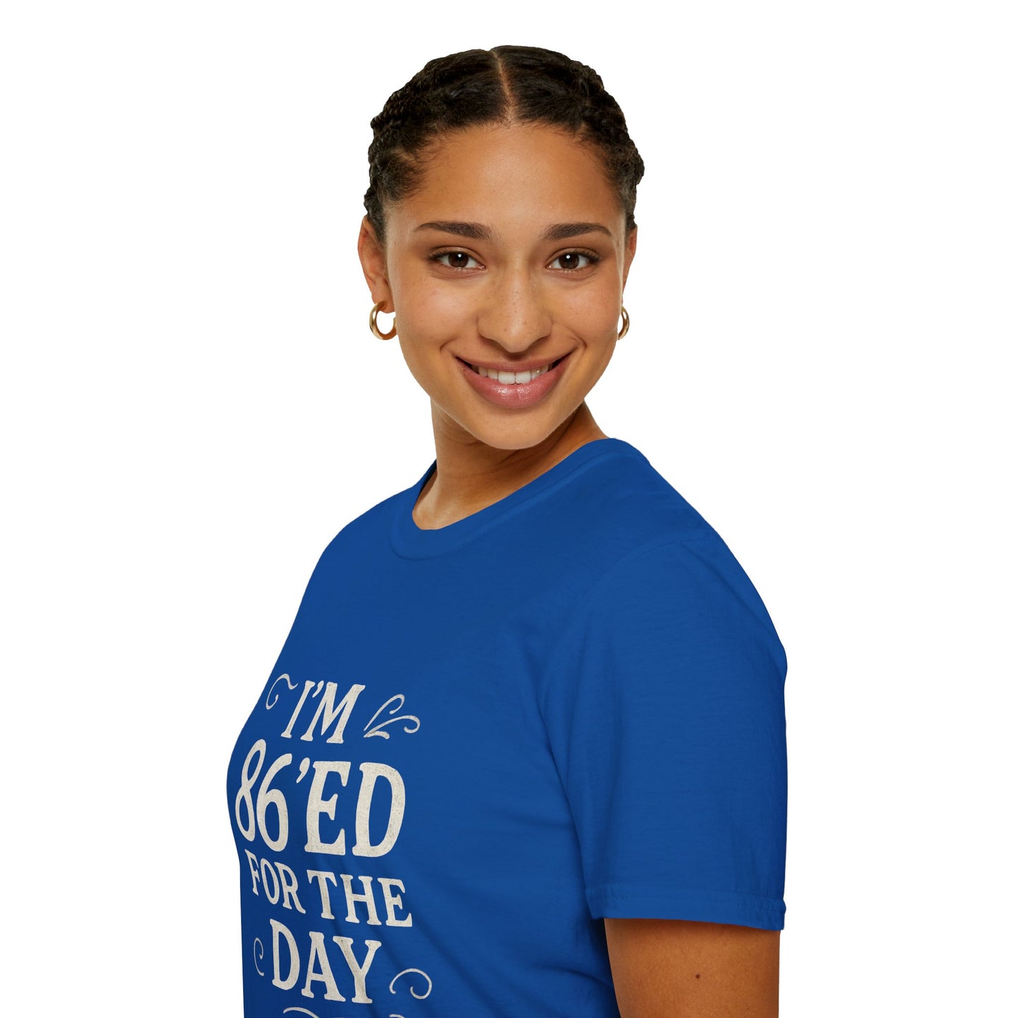 Fun 86'ed for the Day Unisex T-Shirt, Casual Tee, Gift for Birthday, Humor Shirt, Trendy Apparel, Party Wear