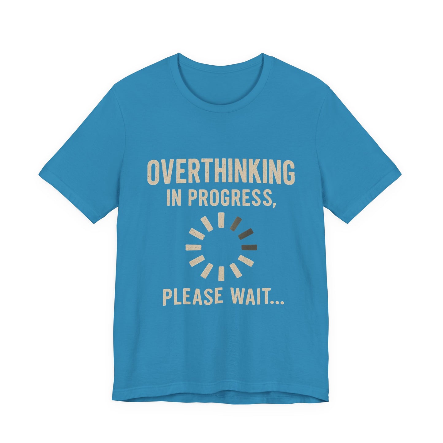 Overthinking Progress Tee | Casual Unisex Shirt | Perfect for Gifting, Relaxation, Mental Health Awareness, Everyday Wear, Funny Tee