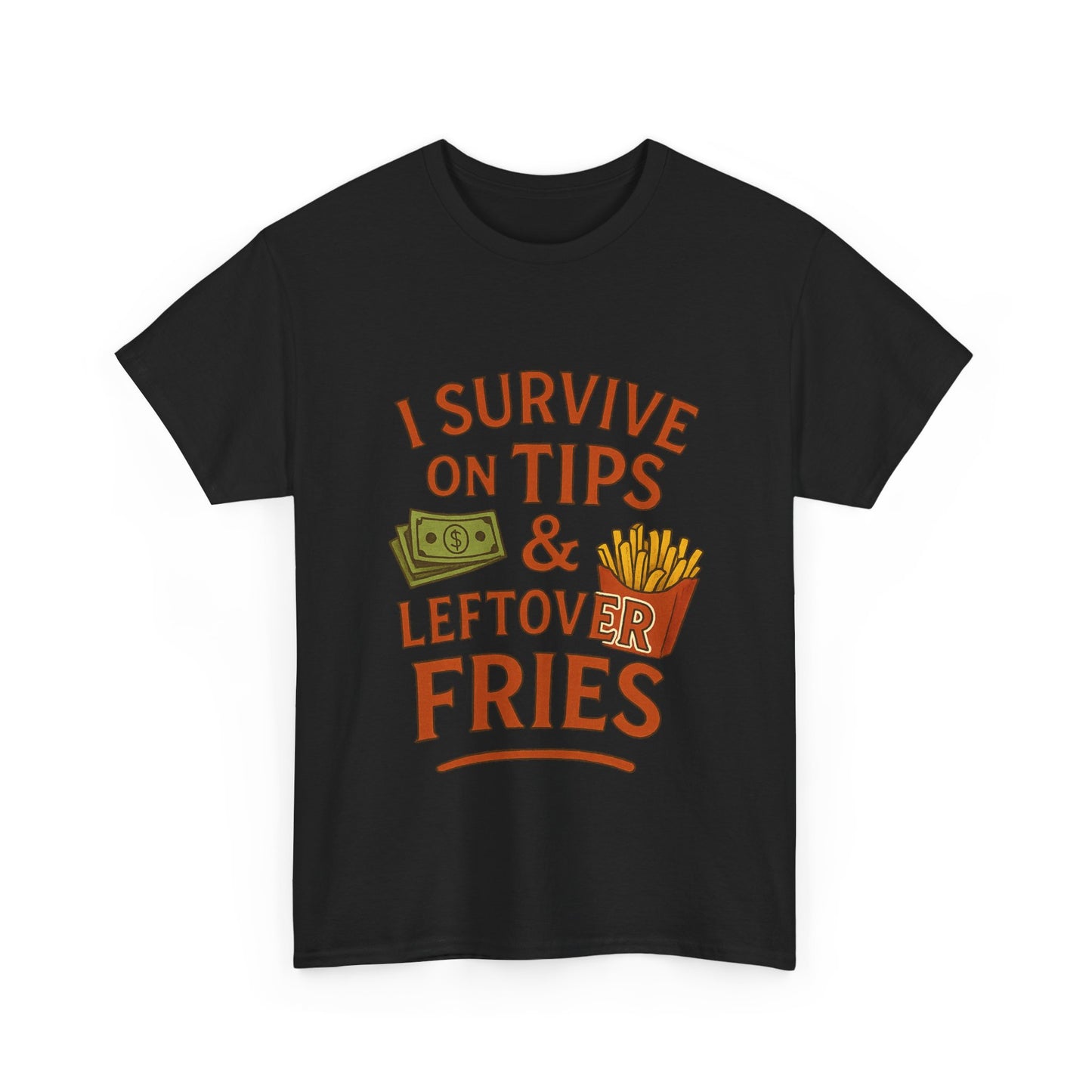 Funny Tip & Leftover Fries Tee - Unisex Heavy Cotton T-Shirt, Perfect for Servers, Foodies, Casual Wear, Gift for Waitstaff, Humor Apparel