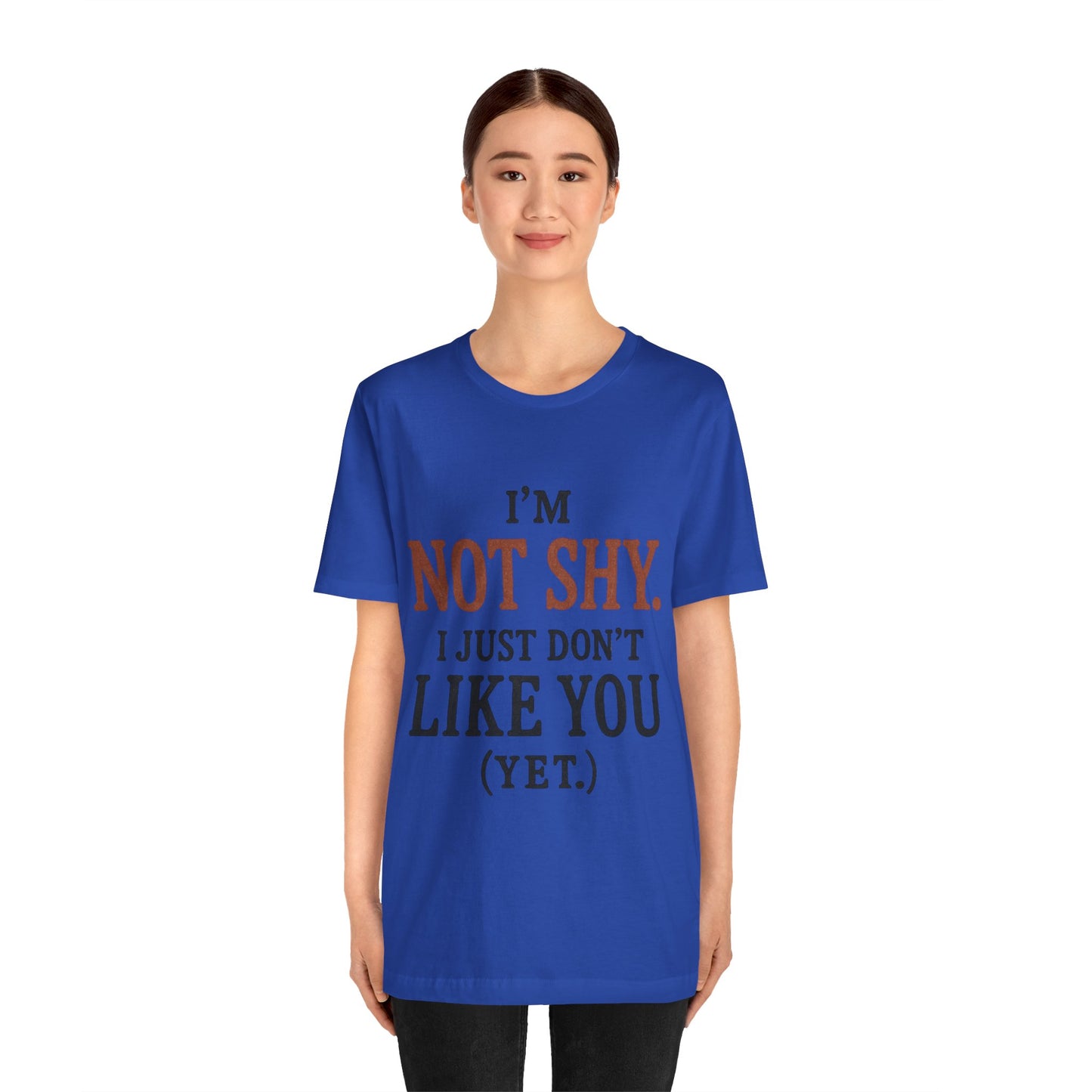 Funny Statement Tee - I'm Not Shy, Perfect for Introverts, Gift for Friends, Casual Wear, Birthday Gift, Conversation Starter