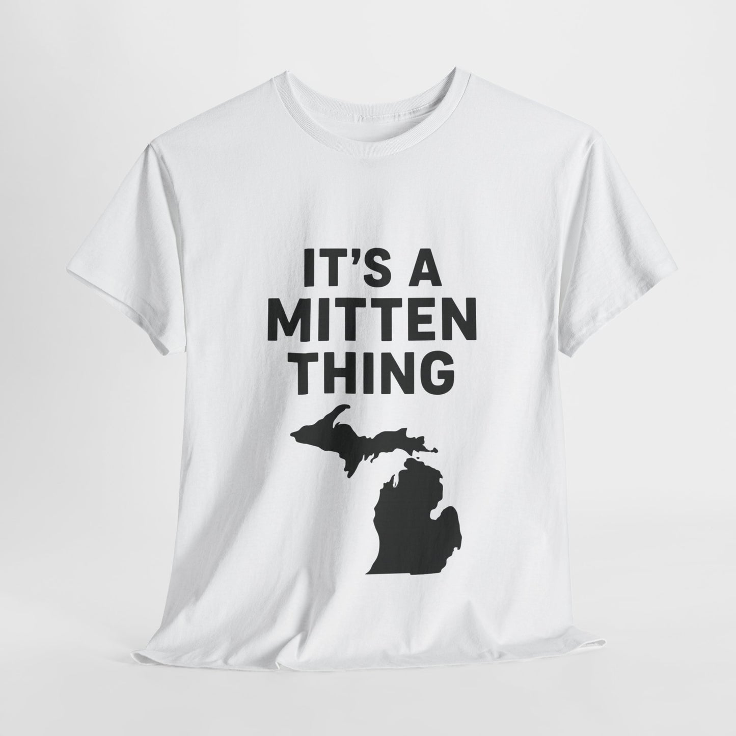 It's a Mitten Thing Tee | Michigan Pride Shirt, Unisex Heavy Cotton T-Shirt, Gift for Michiganders, Casual Wear, State Pride Apparel