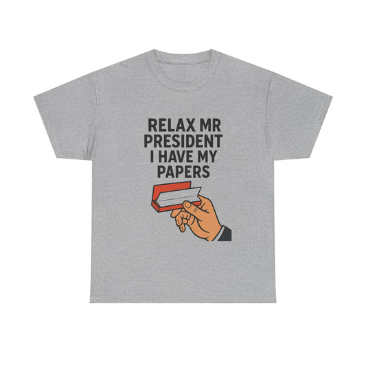 Humorous Statement T-Shirt, Relax Mr. President Tee, Casual Funny Shirt, Gift for Election Day, Unisex Graphic Tee, Statement Apparel