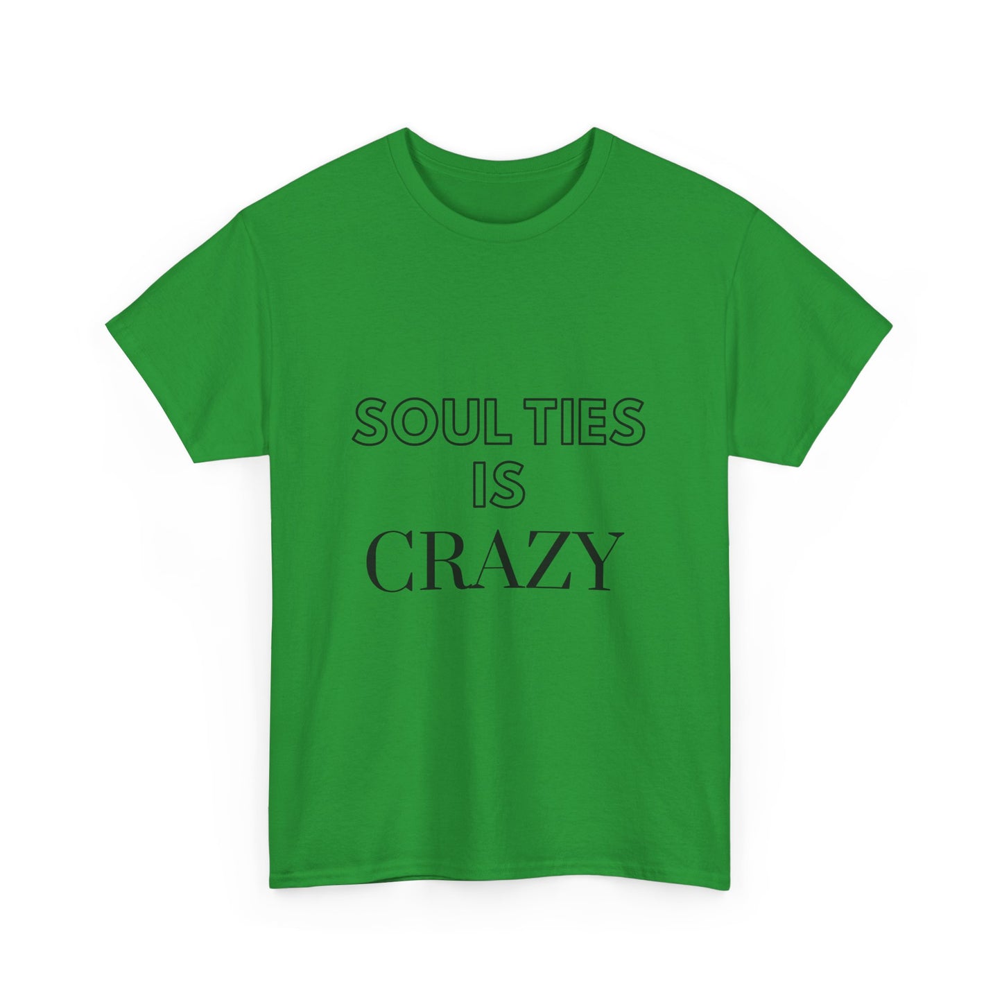 Soul Ties is Crazy Unisex Heavy Cotton Tee, Casual T-Shirt, Gift for Friends, Unique Statement Top, Inspirational Apparel, Everyday Wear