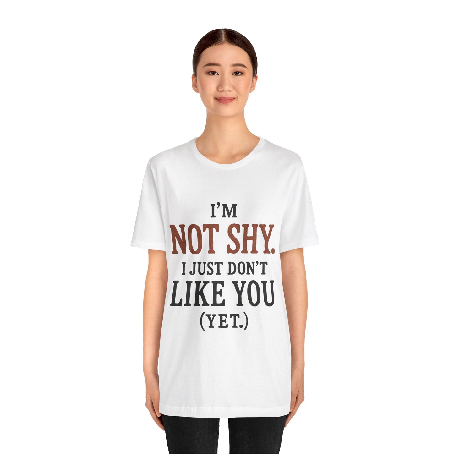 Funny Statement Tee - I'm Not Shy, Perfect for Introverts, Gift for Friends, Casual Wear, Birthday Gift, Conversation Starter