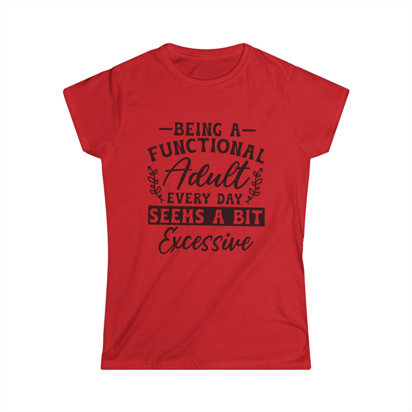 Funny Quote Tee, Functional Adult T-Shirt, Gift for Her, Casual Wear, Humor Shirt, Birthday Present, Relaxed Fit Style