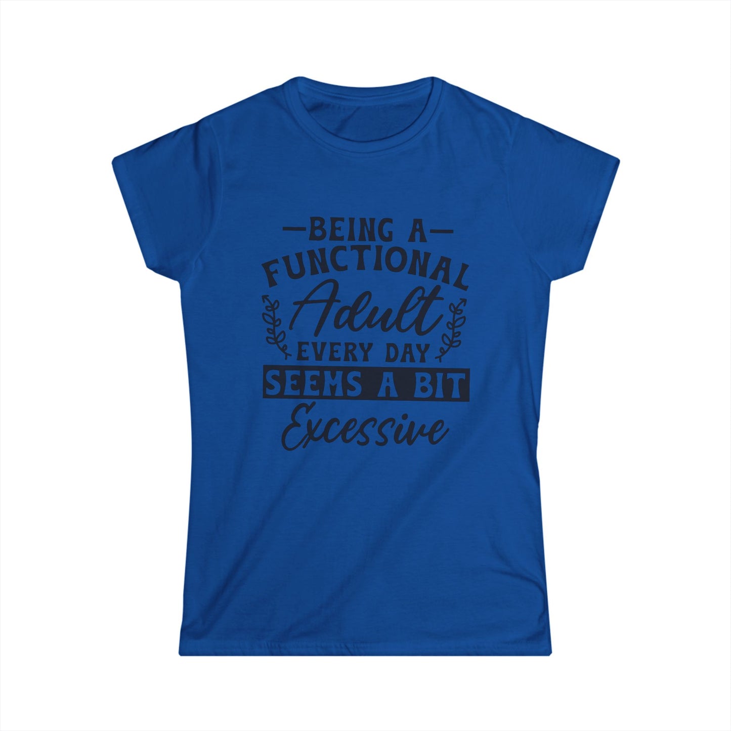 Funny Quote Tee, Functional Adult T-Shirt, Gift for Her, Casual Wear, Humor Shirt, Birthday Present, Relaxed Fit Style