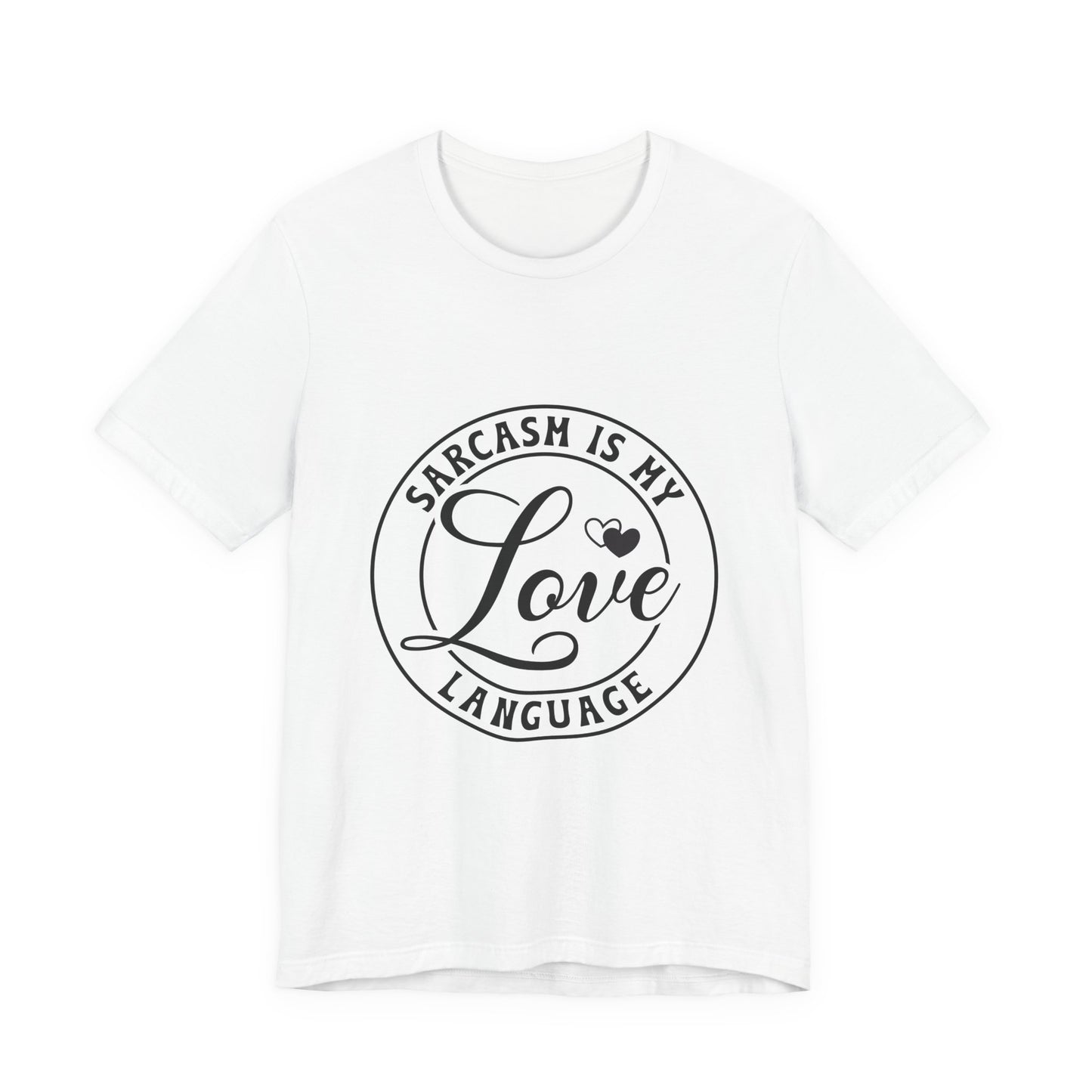 Sarcasm is My Love Language Tee, Funny Gift for Friends, Casual Wear, Sarcastic Humor Shirt, Comfortable Top for Any Occasion
