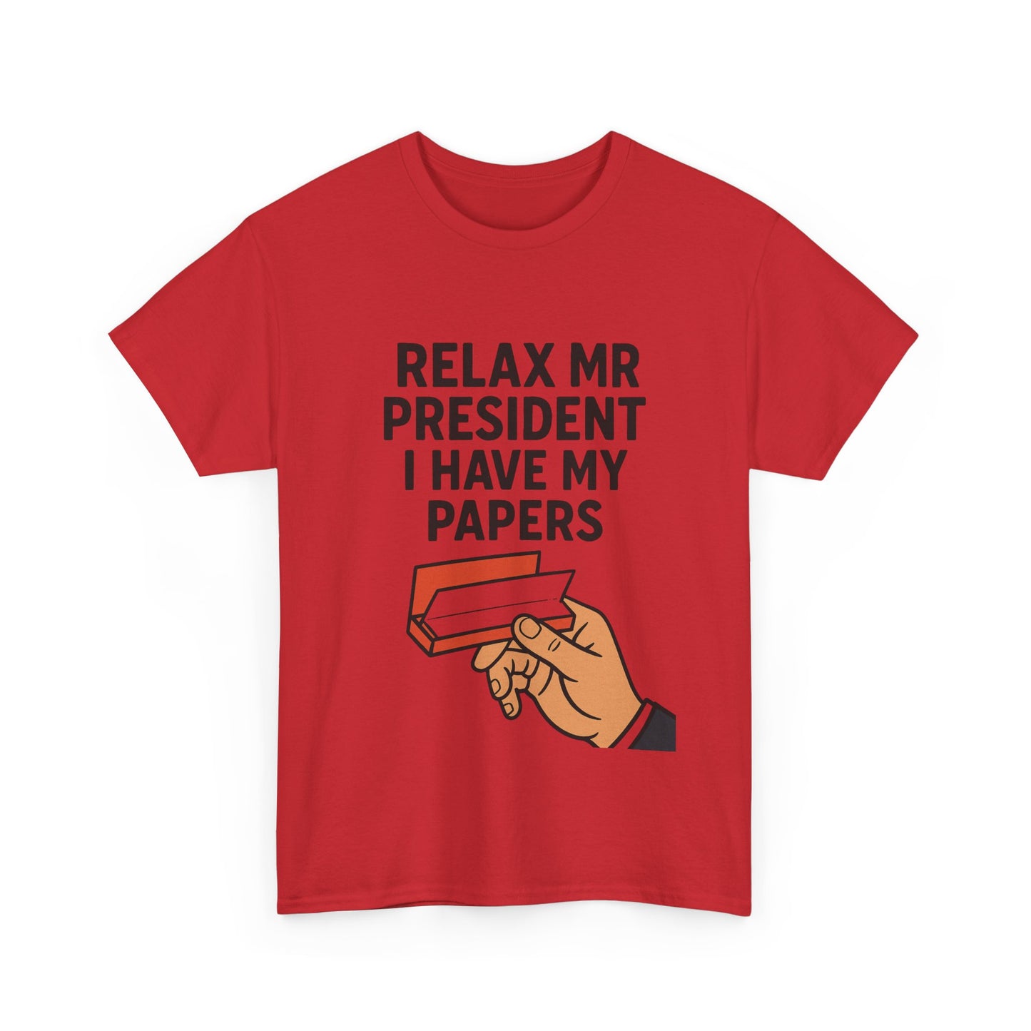 Humorous Statement T-Shirt, Relax Mr. President Tee, Casual Funny Shirt, Gift for Election Day, Unisex Graphic Tee, Statement Apparel