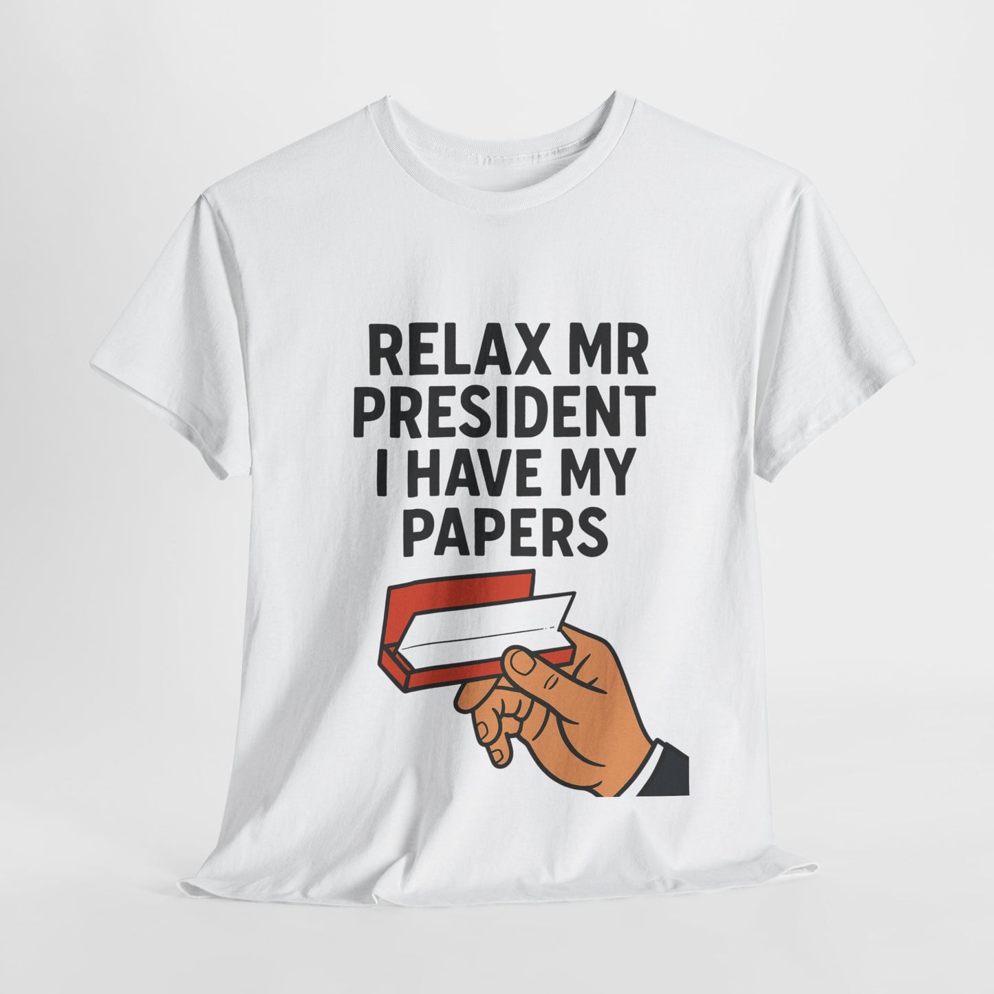 Humorous Statement T-Shirt, Relax Mr. President Tee, Casual Funny Shirt, Gift for Election Day, Unisex Graphic Tee, Statement Apparel