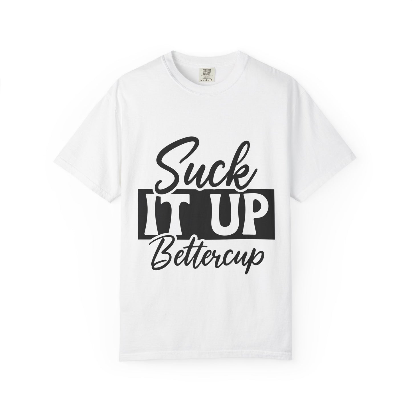 Funny Suck It Up Bettercup T-shirt, Unisex Tees for Friends, Casual Wear, Gift for Her, Motivational Shirt