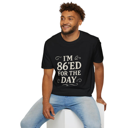 Fun 86'ed for the Day Unisex T-Shirt, Casual Tee, Gift for Birthday, Humor Shirt, Trendy Apparel, Party Wear