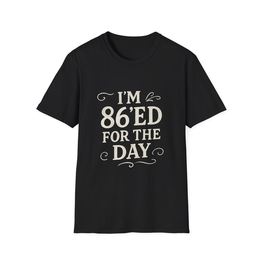 Fun 86'ed for the Day Unisex T-Shirt, Casual Tee, Gift for Birthday, Humor Shirt, Trendy Apparel, Party Wear