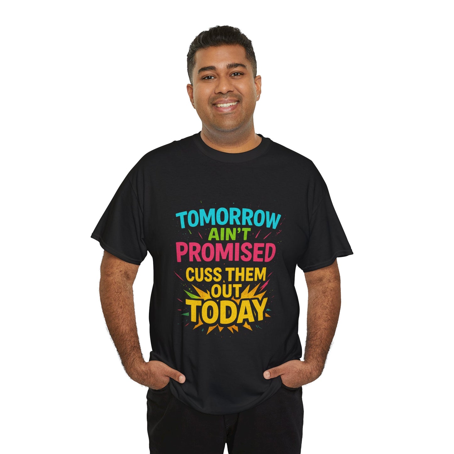 Bold Statement Tee: "Tomorrow Ain't Promised, Cuss Them Out Today" T-Shirt, Casual Wear, Gift for Friends, Humor Apparel, Motivational [...]