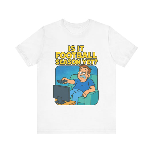 Football Season Jersey Tee, Humorous Men's T-Shirt, Unisex Graphic Tee, Casual Top for Gamers, Perfect Gift for Football Lovers