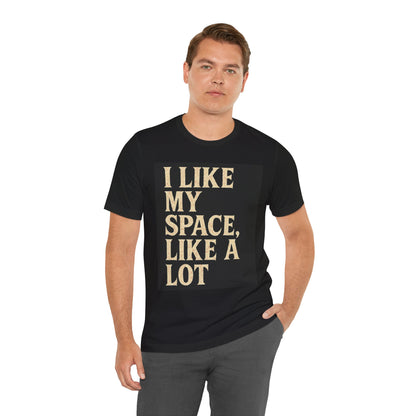 I Like My Space Tee | Funny Quote T-Shirt for Introverts | Gift for Friends & Family | Comfortable Casual Wear | Unique, Humorous, [...]
